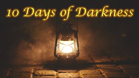 Situation Update: 10 Days of Darkness Imminent! Are You Ready?