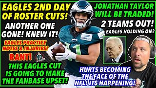 ANOTHER ONE GONE! EAGLES 2ND DAY OF CUTS! JONATHAN TAYLOR MADE THIS OBVIOUS! JERRY JONES LOVES HURTS