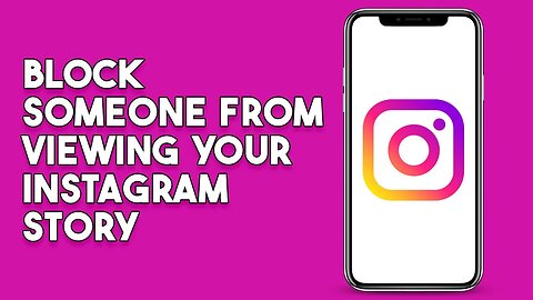 How To Block Someone From Viewing Your Instagram Story (Step By Step)