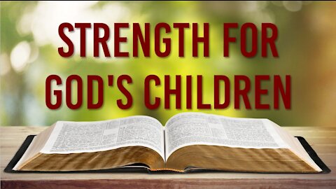 BIBLE VERSES TO STRENGTHEN GOD'S CHILDREN
