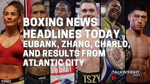 Eubank, Zhang, Charlo, and results from Atlantic City | Boxing News Today