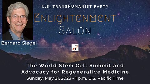U.S. Transhumanist Party Virtual Enlightenment Salon with Bernard Siegel – May 21, 2023