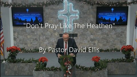 "Don't Pray Like The Heathen" By Pastor David Ellis