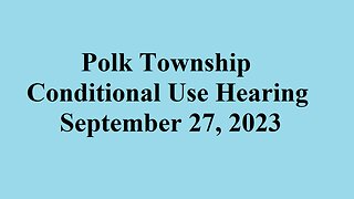 Polk Township Conditional Use Hearing - September 27, 2023