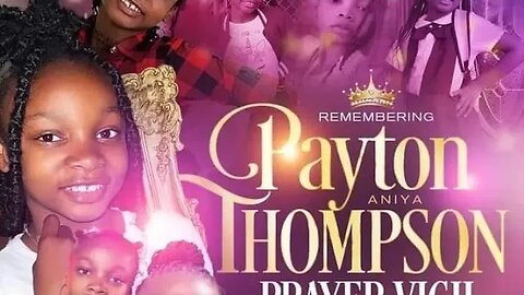 #Paytonthompson The #paytonaniyathompson Payton Aniya Thompson Prayer Vigil for the Thompson Family