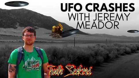 UFO Crashes with Jeremy Meador