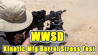 WWSD - Kinetic Mfg Barrel Stress Test