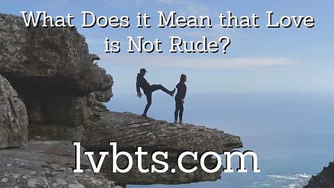 What Does it Mean that Love is Not Rude?