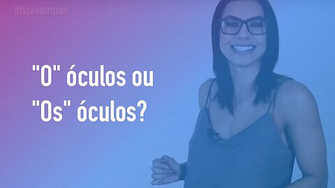 Pergunte para Cintia Chagas #05 - "O" óculos ou "Os" óculos?