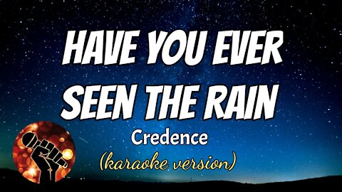 HAVE YOU EVER SEEN THE RAIN - CREDENCE (karaoke version)