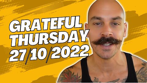 Grateful Thursday - 27-10-2022