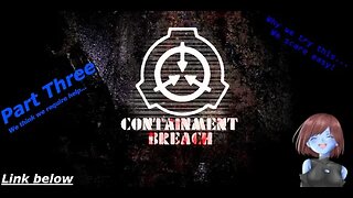 SCP Containment Breach | Attempt one Part 3?