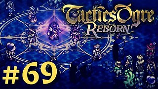 THE LAWFUL FINAL BOSS | Tactics Ogre Reborn #69