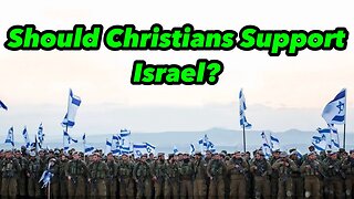 Should Christians Support Israel?