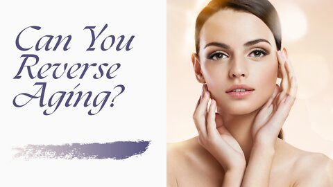 Can you reverse aging?