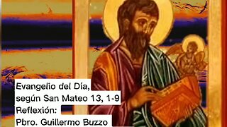 Evangelio del Día 26/07/2023, según San Mateo 13, 1-9 - Pbro. Guillermo Buzzo