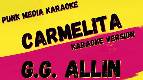 GG ALLIN ✴ CARMELITA ✴ KARAOKE INSTRUMENTAL ✴ PMK