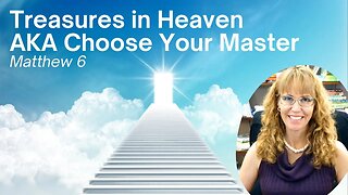 Matthew 6 Treasures in Heaven | Choose Your Master Love or Money