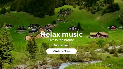 Relaxing music with Beautiful nature video - switzerland nature