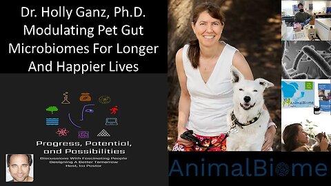 Dr Holly Ganz, PhD - CSO, AnimalBiome - Modulating Pet Gut Microbiomes For Longer And Happier Lives