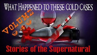 What Happened to these Cold Cases | Volume 4 | Stories of the Supernatural