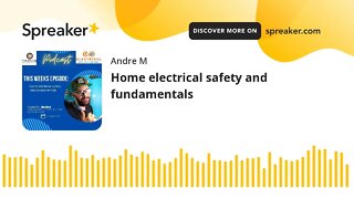 Home electrical safety and fundamentals