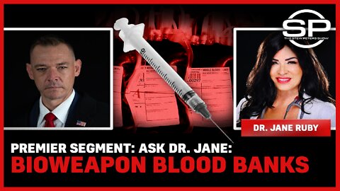Premier Segment: Ask Dr. Jane: bioweapon blood banks