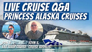 LIVE Cruise Q & A - Princess Alaska Cruises and More 7:30 PM ET | 4:30 PM PT