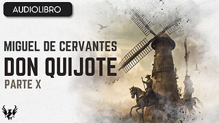 💥 DON QUIJOTE ❯ Miguel de Cervantes Saavedra ❯ AUDIOLIBRO Parte 10 📚