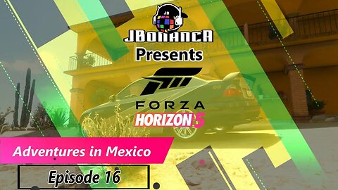 Adventures in Mexico - Episode 16 - #ForzaHorizon5