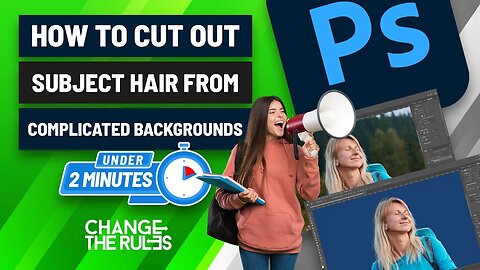 How To Cut Out Subject Hair From Complicated Backgrounds