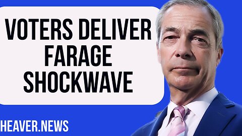 Voters Deliver Nigel Farage SHOCKWAVE
