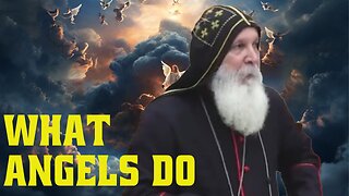 What Angels Do - Bishop Mar Mari Emmanuel
