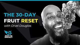 30 Day Fruit Reset with Orvel Douglas