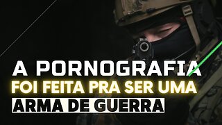 A PORNOGRAFIA É UMA ARMA (TEMAS ESPECIAIS 01)