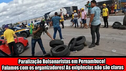 PARALISAÇÃO BOLSONARISTAS EM PERNAMBUCO, FALAMOS COM OS ORGANIZADORES! AS EXIGÊNCIAS NÃO SÃO CLARAS!