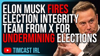 Elon Musk FIRES Election Integrity Team From X For UNDERMINING US Elections