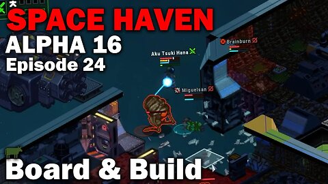 Board & Build: Space Haven Alpha 16 First Look (Brutal Difficulty) [S1 EP24]