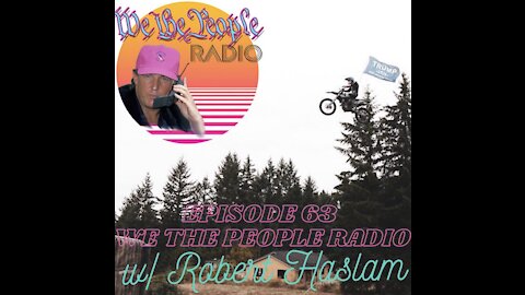 #63 We The People Radio w/ Robert Haslam