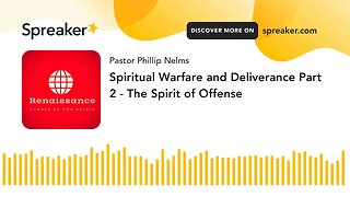 Spiritual Warfare and Deliverance Part 2 - The Spirit of Offense