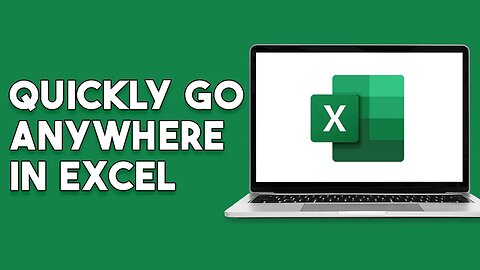 How To Quickly Go Anywhere In Excel