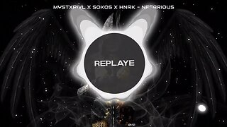 MYSTXRIVL x Sokos x hnrk - Nefarious | Replaye