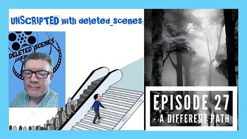 UNSCRIPTED with deleted_scenes: Episode 27 - A Different Path