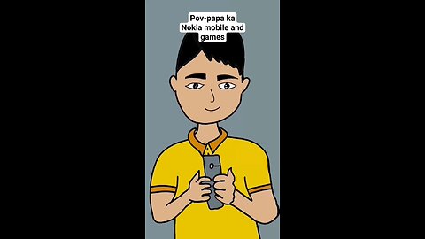 pov -papa ka nokia mobile and games#cartoon#animation