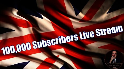 The 100,000 subscriber Live Stream.