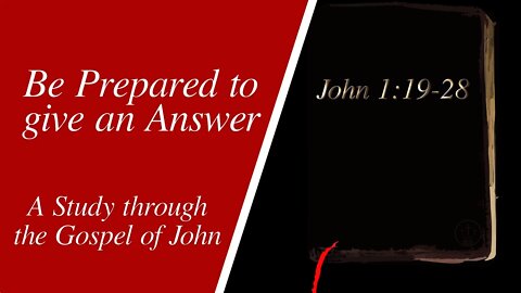 Be Prepared to Give an Answer (John 1:19-28)