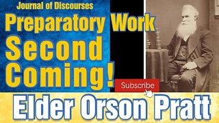 Preparatory Work ~ Second Advent of the Messiah ~ Orson Pratt ~JOD