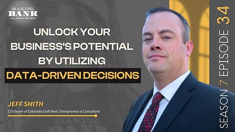 Unlock Your Business's Potential By Utilizing Data-Driven Decisions #MakingBank #S7E34