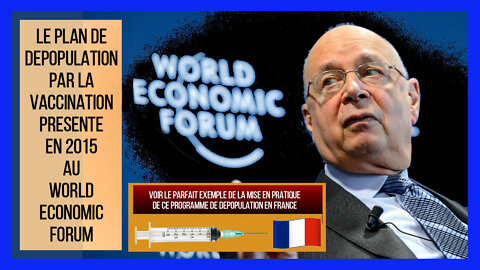 VACCIN ARNm/ Preuve qu'il est au coeur du "plan de dépopulation" exposé en 2015 au WEF (Hd 720)