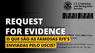 O QUE É UMA RFE NO MEU PROCESSO DE GREEN CARD? - Request for Evidence